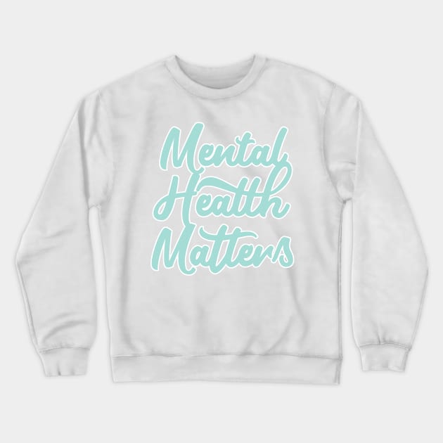 Mental Health Matters - Blue typography Crewneck Sweatshirt by JustSomeThings